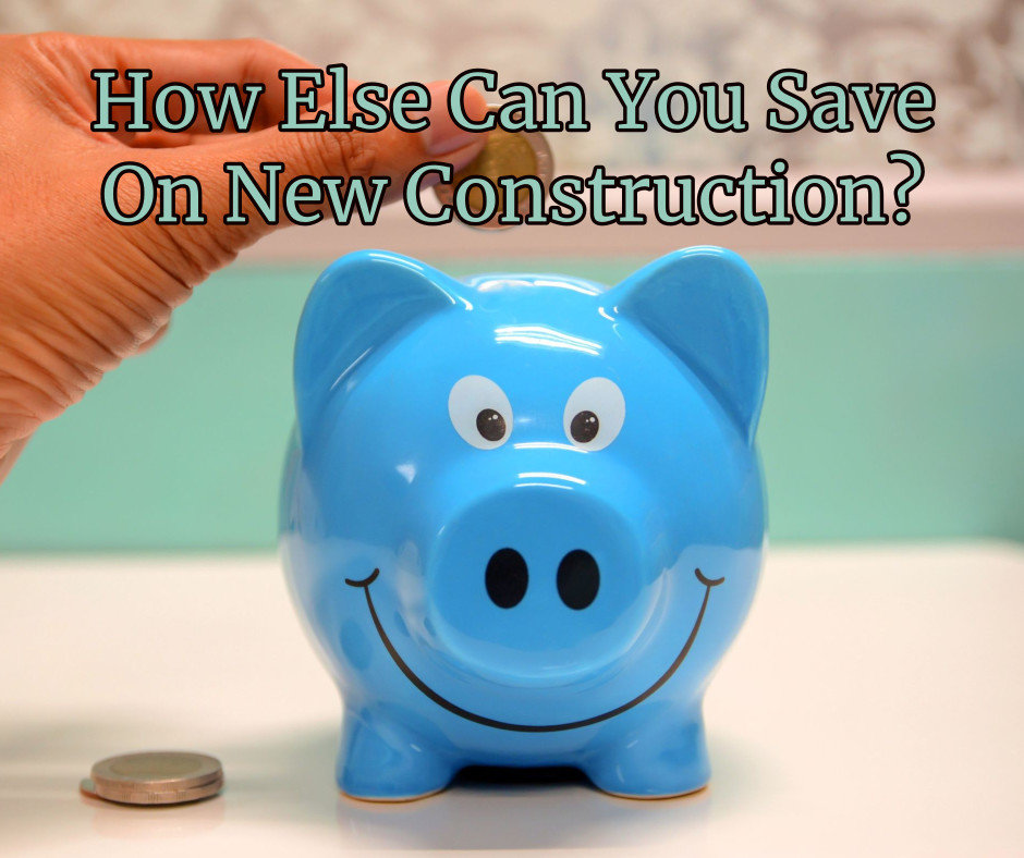 How else can I save money on new construction